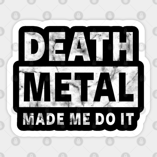 DEATH METAL MADE ME DO IT - FUNNY DEATH METAL Sticker by Tshirt Samurai